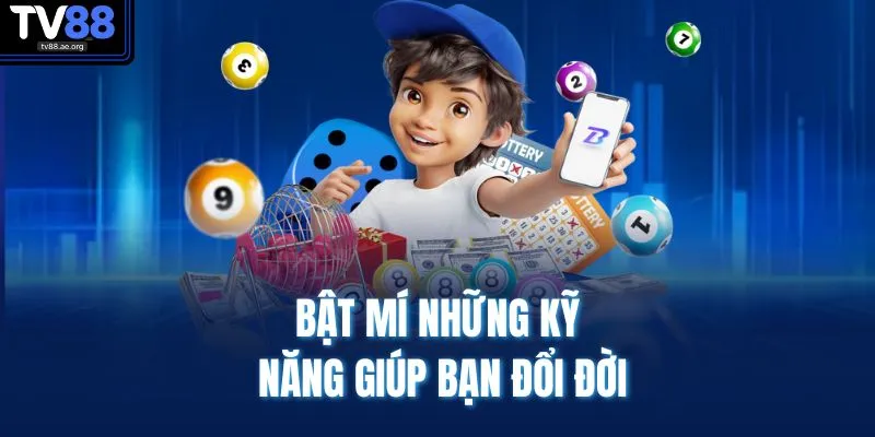 Bật mí những kỹ năng giúp bạn đổi đời