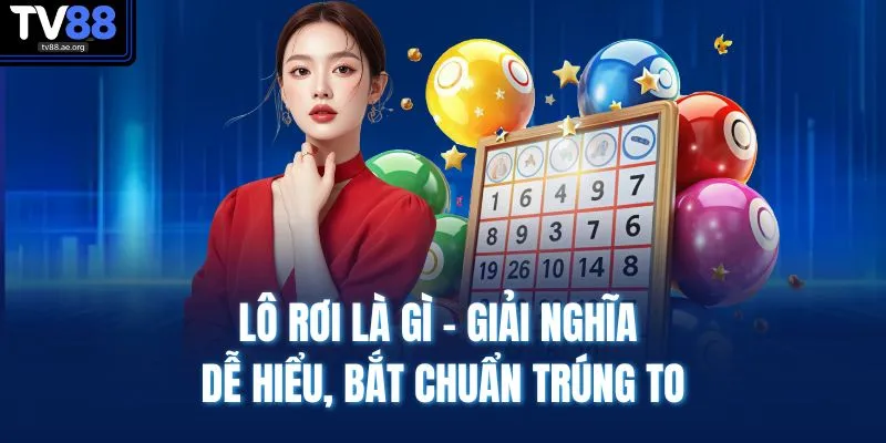 Lô Rơi Là Gì - Giải Nghĩa Dễ Hiểu, Bắt Chuẩn Trúng To