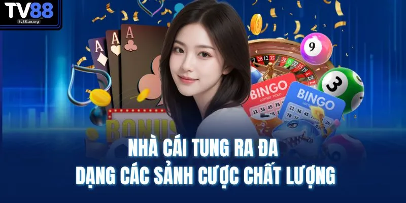 Nhà cái tung ra đa dạng các sảnh cược chất lượng